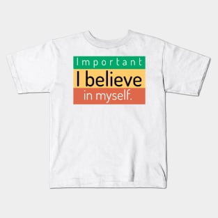 I believe in myself. Kids T-Shirt